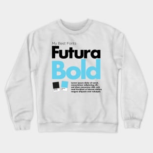 My best fonts: Futura Bold Crewneck Sweatshirt